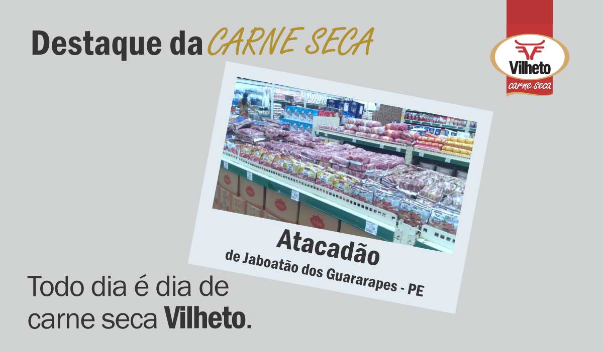 Os pernambucanos podem encontrar a carne seca Vilheto em diversas lojas da rede Atacadão, em Jaboatão dos Guararapes.
