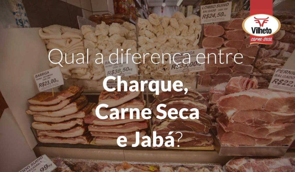 Qual a diferença entre Charque, Carne Seca e Jabá?