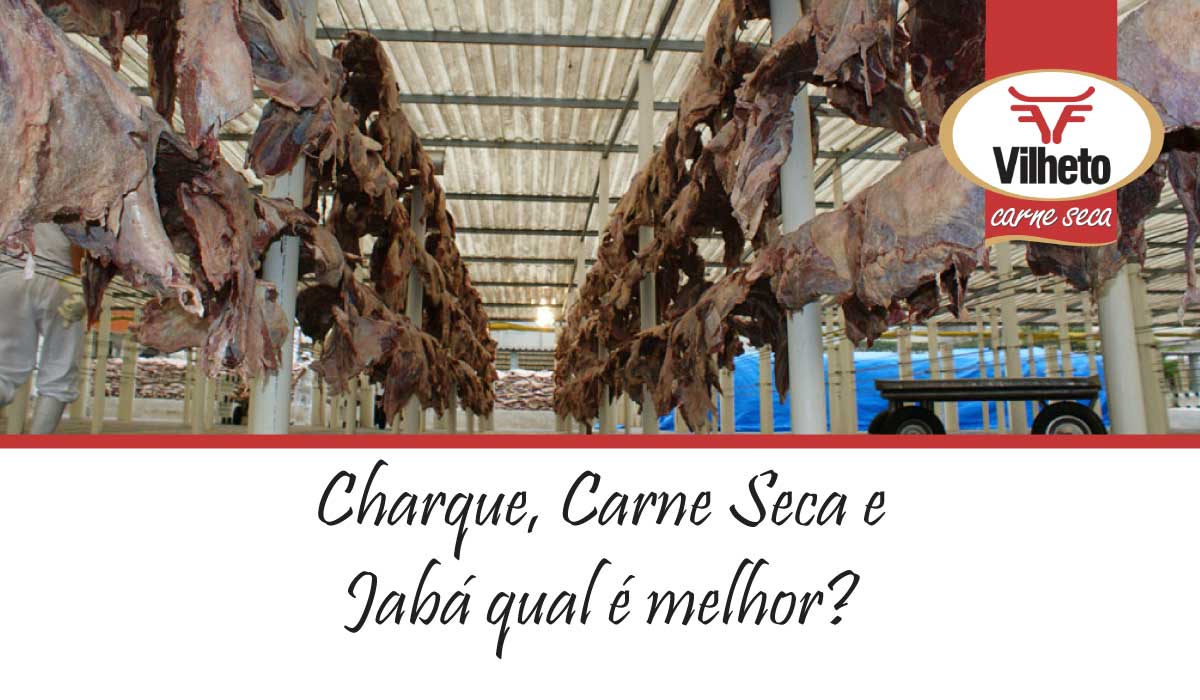 Charque, Carne Seca e Jabá qual é melhor?