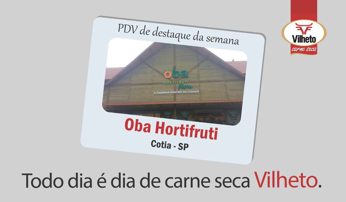 Carne seca Vilheto na inauguração do Oba em Cotia SP