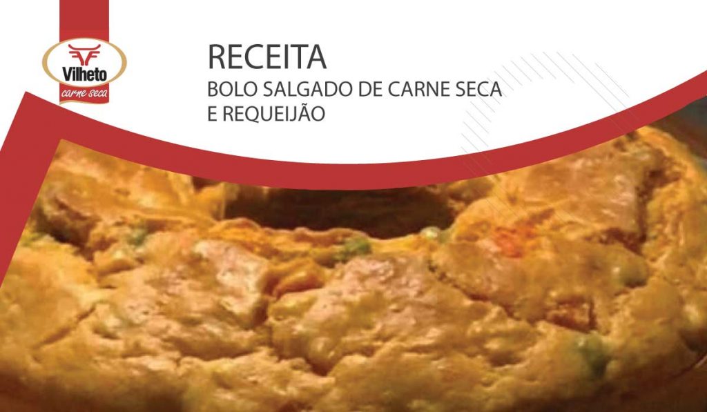 Receita da semana com carne seca Vilheto, o bolo salgado de carne seca e requeijão.
