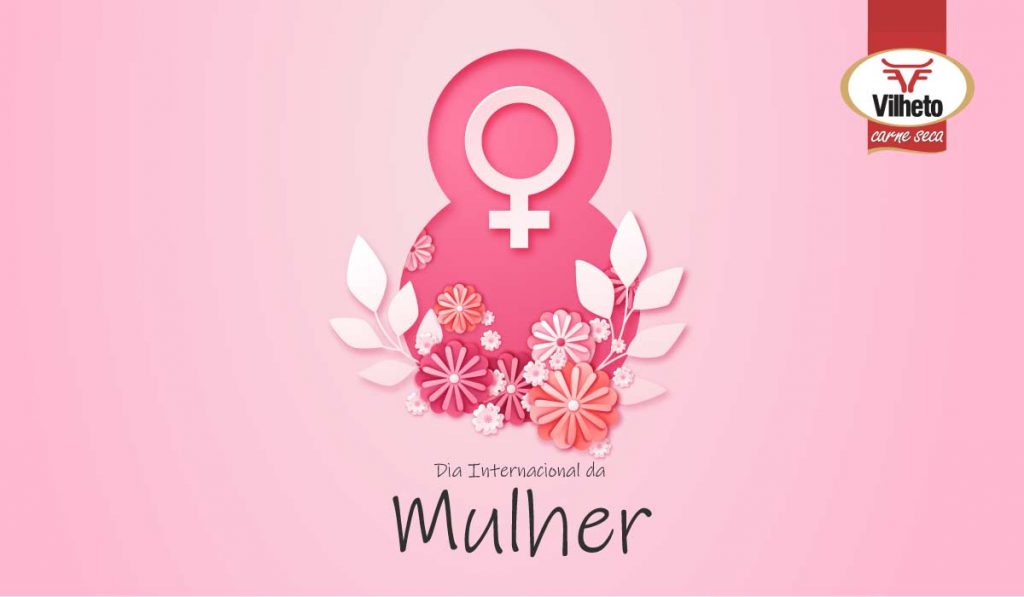 Dia Internacional da Mulher! Parabéns para todas as mulheres.