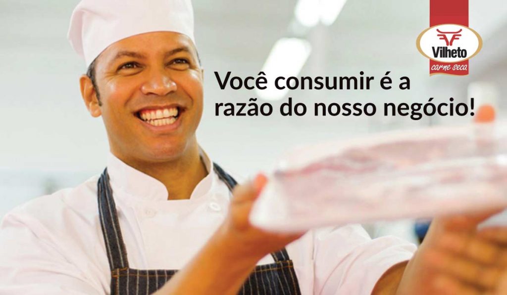 Você consumir é a razão do nosso negócio! Vilheto carne seca
