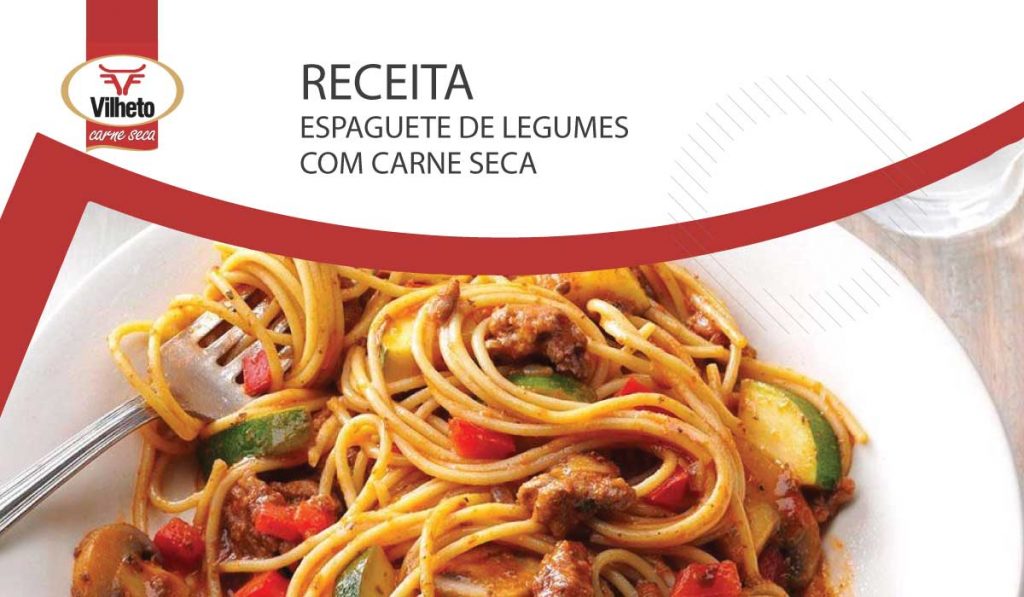 Receita da semana com carne seca Vilheto, espaguete de legumes com Carne Seca