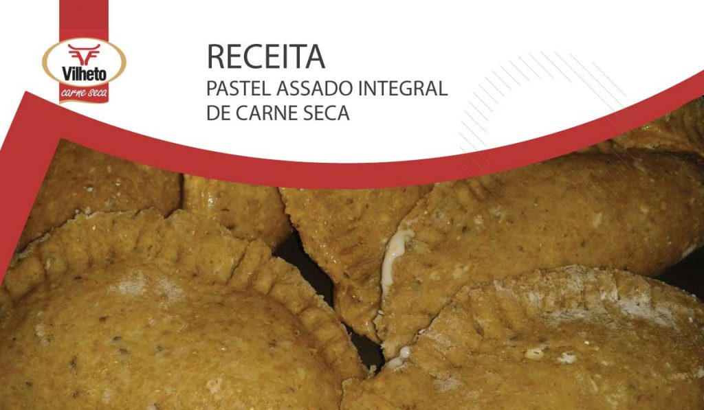 Pastel Assado Integral com carne seca Vilheto