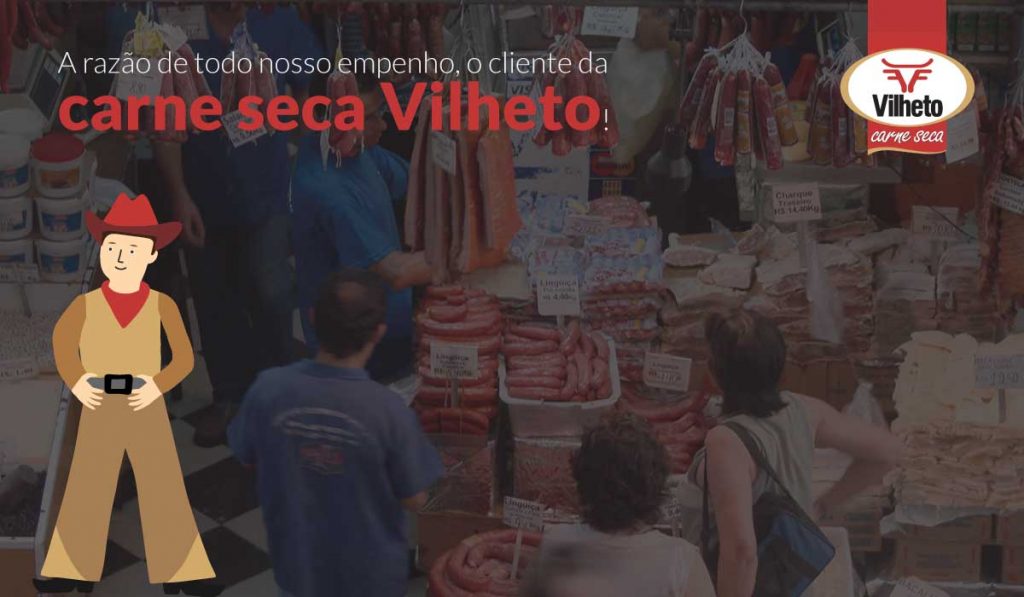 A razão de todo nosso empenho, o cliente da carne seca Vilheto!