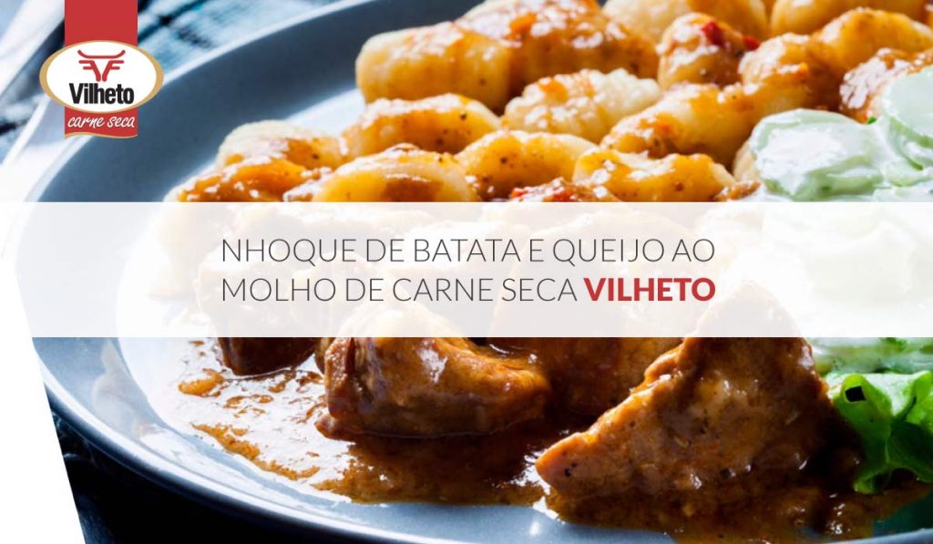 Nhoque de batata e queijo ao molho de carne seca Vilheto
