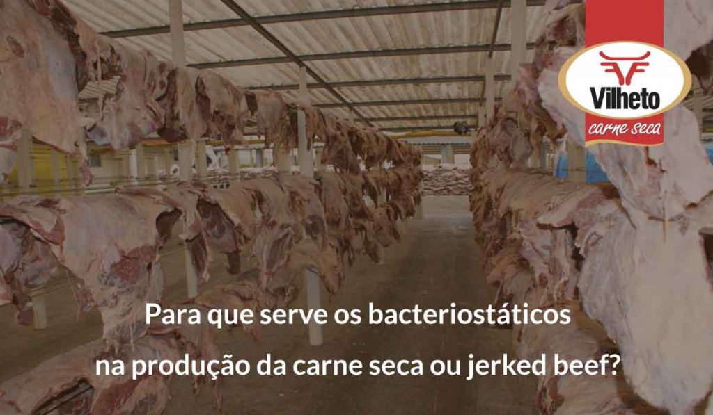 Para que serve os bacteriostáticos na produção da carne seca ou jerked beef?