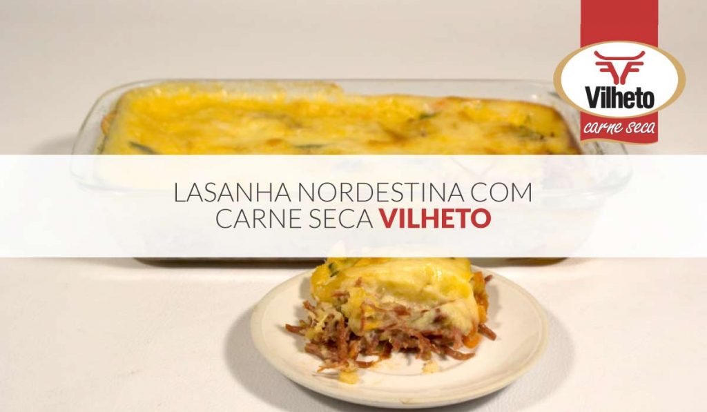 Lasanha nordestina com carne seca Vilheto