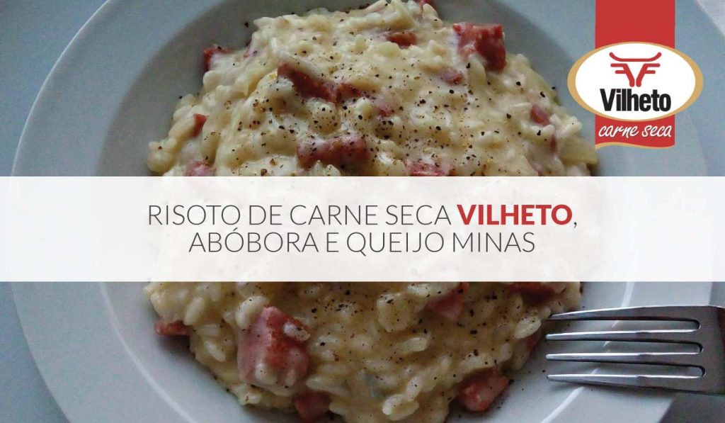 O incrível risoto de carne seca Vilheto, abóbora e queijo minas.