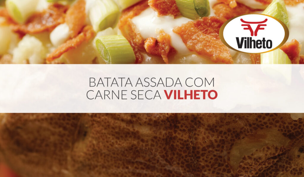 Já provou a receita de batata assada com carne seca Vilheto
