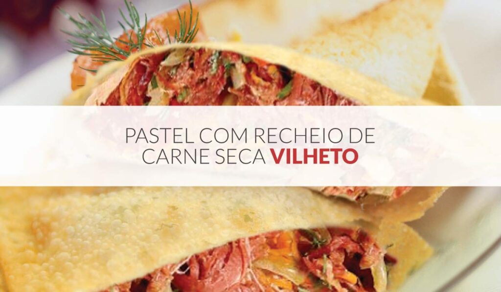 Pastel com recheio de carne seca Vilheto