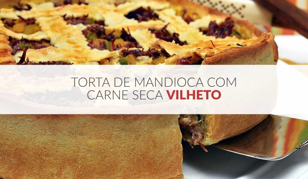 Torta de mandioca com carne seca Vilheto