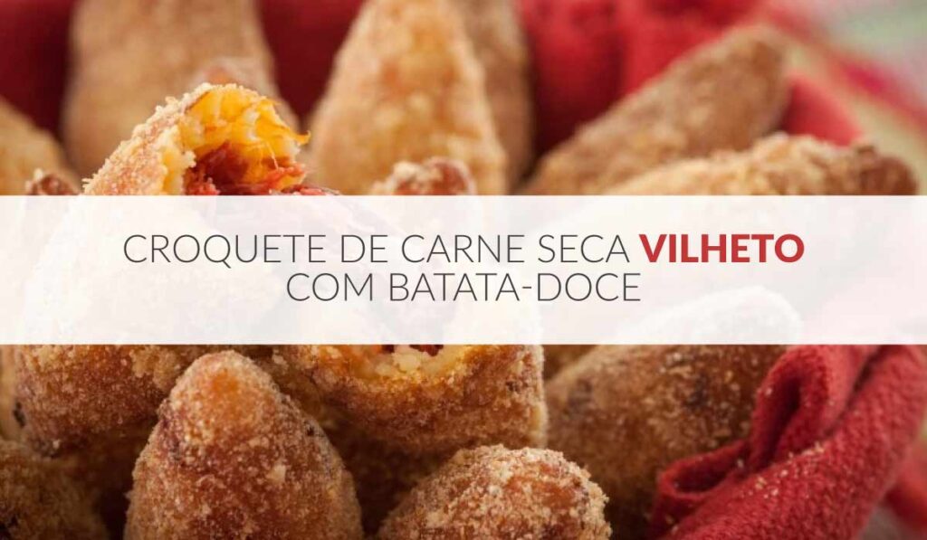 Croquete de carne seca Vilheto com batata-doce